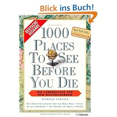 1000 Places to see before you die: Die Lebensliste f�r den Weltreisenden