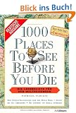 1000 Places to see before you die: Die Lebensliste f�r den Weltreisenden