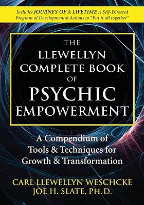 The Llewellyn Complete Book of Psychic Empowerment: A Compendium of Tools & Techniques for Growth & Transformation   [LLEWELLYN COMP BK OF PSYCHIC E] [Paperback]