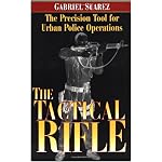 Tactical Rifle: The Precision Tool For Urban Police Operations book cover
