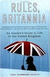 Rules, Britannia: An Insider's Guide to Life in the United Kingdom
