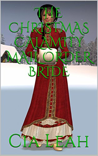 THE CHRISTMAS CALAMITY MAIL ORDER BRIDE