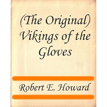 (the original) vikings of the gloves - robert e. howard