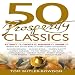 50 Prosperity Classics: Attract It, Create It, Manage It, Share It - Wisdom From the Most Valuable Books on Wealth Creation and Abundance