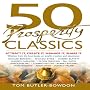 50 Prosperity Classics: Attract It, Create It, Manage It, Share It - Wisdom From the Most Valuable Books on Wealth Creation and Abundance