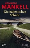 Die italienischen Schuhe: Roman - Henning Mankell