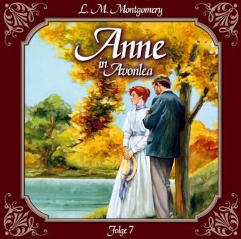 Anne in Avonlea: Anne auf Green Gables - Anne in Avonlea / Folge 07: Eine weitere verwandte Seele: Flg. 7 by Lucy Maud Montgomery