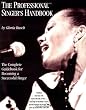 The Professional Singer's Handbook: The Complete Guidebook for Becoming a Successful Singer