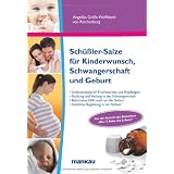 Sch��ler-Salze f�r Kinderwunsch, Schwangerschaft und Geburt: Sanfte Unterst�tzung f�r Fruchtbarkeit und Empf�ngnis. St�rkung und Heilung in der ... ... Geburt. N�tzliche Begleitung in der Stillzeitvon "Angelika Gr�fin..."