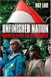 Unfinished Nation: Indonesia Before and After Suharto