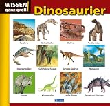 Wissen ganz gro&szlig;! Dinosaurier - 