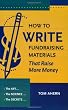 How to Write Fundraising Materials That Raise More Money: The Art, the Science, the Secrets