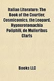 Italian Literature: The Book of the Courtier, Cosmicomics, the Leopard, Hypnerotomachia Poliphili, de Mulieribus Claris-