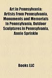 Produkt-Bild: Art in Pennsylvania: Artists from Pennsylvania, Monuments and Memorials in Pennsylvania, Outdoor Sculptures in Pennsylvania, Annie Sprinkle