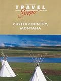 Custer Country, Montana - Battle of Little Big Horn