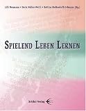 Spielend Leben Lernen - Lilli Neumann, Heinz Schlage, Ingrid Lutz, Johannes Junker, G&eacute; Cimmermans, Ronith Krenge