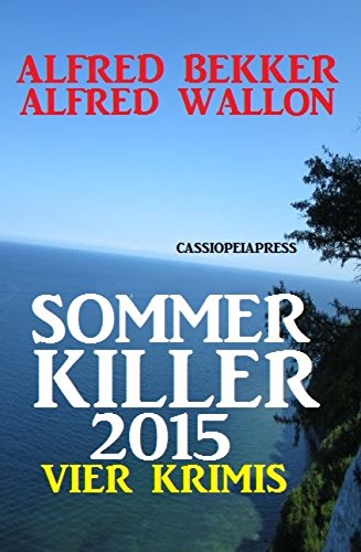 Sommer Killer 2015: Vier Krimis: Cassiopeiapress Thriller (German Edition)