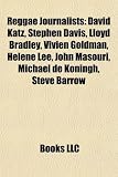 Reggae Journalists: David Katz, Stephen Davis, Lloyd Bradley, Vivien Goldman, Helene Lee, John Masouri, Michael de Koningh, Steve Barrow