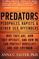 Predators: Pedophiles, Rapists, and Other Sex Offenders