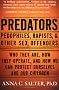 Predators: Pedophiles, Rapists, And Other Sex Offenders Predators: Pedophiles, Rapists, And Other Sex Offenders