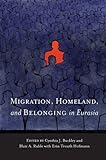 Migration, homeland, and belonging in Eurasia
