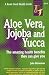 Aloe Vera, Jojoba and Yucca (Good Health Guide Series)