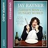 A Greedy Man in a Hungry World: How (almost) Everything You Thought You Knew About Food Is Wrong