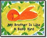 My Brother Is Like A Baby Bird
