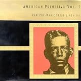 American Primitive Vol.1: Raw Pre-War Gospel 1926-1936
