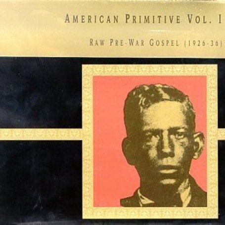 CD-Charts  Music : American Primitive Vol.1: Raw Pre-War Gospel 1926-1936