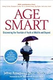 Age Smart: Discovering the Fountain of Youth at Midlife and