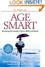 Age Smart: Discovering the Fountain of Youth at Midlife and Beyond