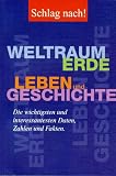 Schlag nach! - Weltraum, Erde, Leben und Geschichte - Die wichtigsten und interessantesten Daten, Zahlen und Fakten - Meyers Lexikonredaktion