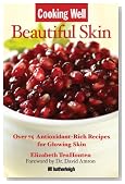 Cooking Well: Beautiful Skin: Over 75 Antioxidant-Rich Recipes for Glowing Skin