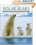 Polar Bears: A Complete Guide to Thei...
