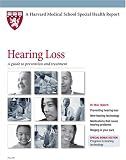 Harvard Medical School Hearing Loss: A guide to prevention and treatment