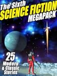 The Sixth Science Fiction Megapack: 2...