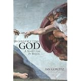 Deconstructing God: A Heretic's Case For Religion