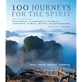 100 Journeys for the Spirit: Sacred * Inspiring * Mysterious * Enlightening (Travel Guides)