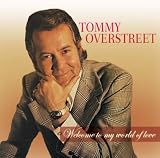 Click for more about Tommy Overstreet: Welcome to My World of Love.