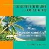 Relaxation & Meditation with Music & Nature: Caribbean Shores