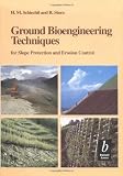 Ground Bioengineering Techniques: For Slope Protection and Erosion Control