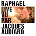 Rapha�l Live Vu Par Jacques Audiard (CD + DVD)
