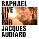 Rapha�l Live Vu Par Jacques Audiard (CD + DVD)