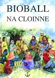 Bioball na cloinne : stòiridhean bhon Bhìoball air an ullachad sa Ghàidhlig bho na stòiridhean Beurla