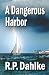 A Dangerous Harbor A Dangerous Harbor
