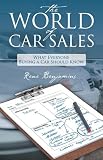 The World of Car Sales: What Everyone Buying a Car Should Know