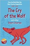 The cry of the wolf and other short stories : an anthology of winning stories from the 2008-2009 World Book Day short story competition