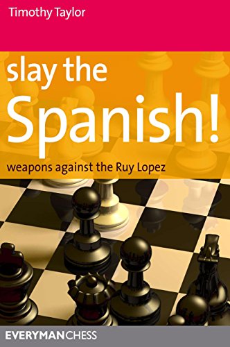 Slay the Spanish! (Everyman Chess), by Timothy Taylor