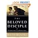 The Beloved Disciple: Following John to the Heart of Jesus